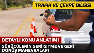 Araç Sürücülerinin Geri Gitme, Geri Dönüş, Duraklama veya Park Edilen Yerlerden Çıkış Manevraları