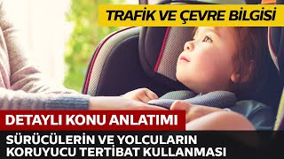 Sürücülerin ve Yolcuların Koruyucu Tertibat Kullanma Mecburiyeti